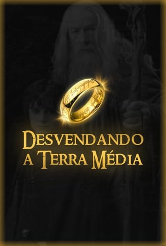 Desvendando a Terra Média: Segredos e Curiosidades do Mundo de Senhor dos Anéis
