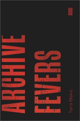 Archive Fevers by Tara Blake (Paperback Book)