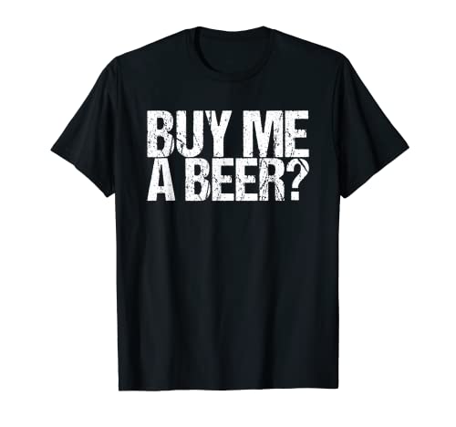 Buy Me A Beer T-Shirt