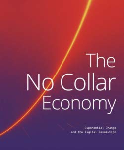 The No Collar Economy: Exponential Change and the Digital Revolution