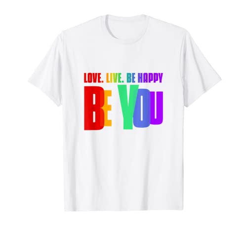 Be You LGBTQ Love Live Be Happy LGBT Pride Stuff Gay Pride Stuff Camiseta