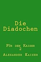 Die Diadochen: F�r den Kaiser 1505368413 Book Cover