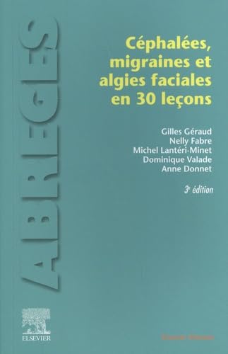 Les céphalées, migraines et algies faciales en 30 leçons: Faciales En 30 Leçons