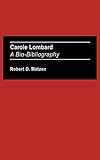 Carole Lombard: A Bio-Bibliography (Bio-Bibliographies in the Performing Arts)