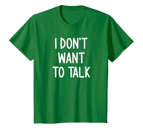 I Don't Want to Talk, Funny, Joke, Sarcastic, Family T-Shirt, Youth, Kelly Green, Small