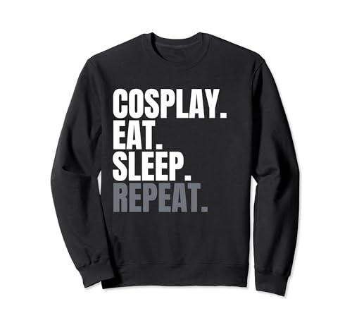 Cosplay Eat Sleep Repeat Camisa Para Hombres, Cosplayers, Cosplay Sudadera