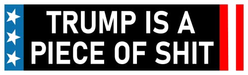 Trump is a Piece of Shit Bumper Sticker + FDT Sticker Donald Trump is a POS Funny Anti MAGA Idiot Merchandise