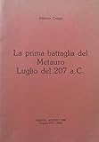 LA PRIMA BATTAGLIA DEL METAURO LUGLIO DEL 207 A.C.