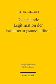 Paperback Die Fehlende Legitimation Der Patentierungsausschlusse [German] Book