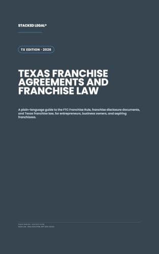 Texas Franchise Agreements and Franchise Law: A plain-language guide to the FTC Franchise Rule, franchise disclosure documents, and Texas franchise law. (TEXAS BUSINESS LAW SERIES) (English Edition)