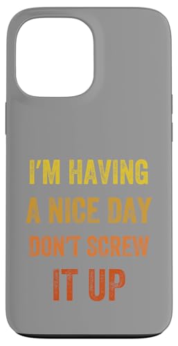I'm Having A Nice Day Don't Screw It Up、ビンテージスタイル スマホケース iPhone 13 Pro Max 用
