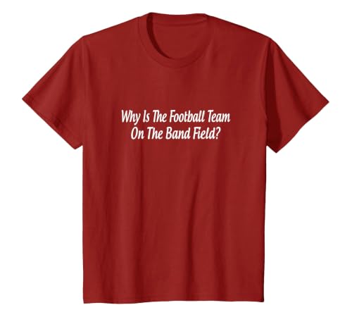 Why is The Football Team On The Band Field? - T-Shirt, Youth, Cranberry Red, Medium