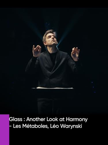 Glass: Another Look at Harmony - Les Métaboles, Léo Warynski