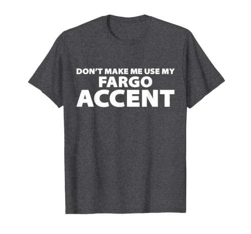 Don't Make Me Use My Fargo Accent - Funny Fargo T-Shirt, Men, Dark Heather Grey, 5X-Large