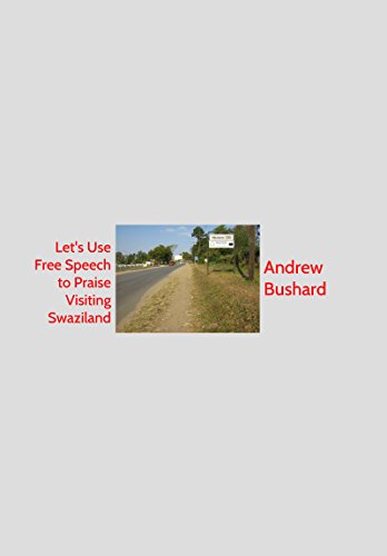 Let's Use Free Speech to Praise Visiting Swaziland