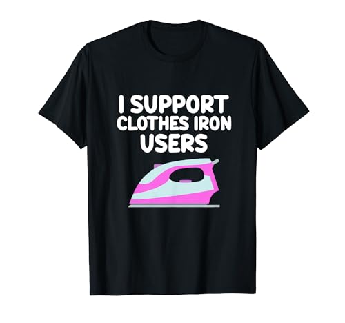 I Support Fer à repasser pour appareils électroménagers T-Shirt