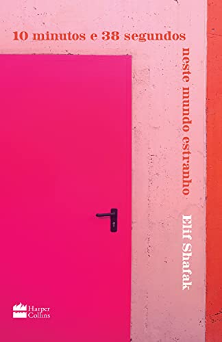 10 minutos e 38 segundos neste mundo estranho - Shafak, Elif