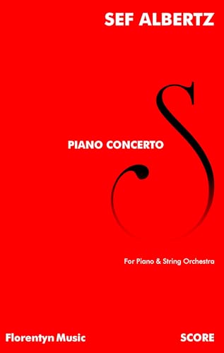 Piano Concerto: For Piano & String Orchestra | Score (Sef Albertz | Orchestral Works Book 1) (English Edition)