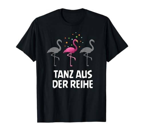 Be Different Mut Flamingo verrückt Tanzen Tanz aus der Reihe T-Shirt