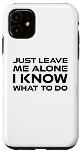 Just leave me alone, I know what to do �X�}�z�P�[�X iPhone 11 �p