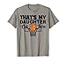 Cadeau humoristique « That's My Daughter Out There » pour maman et papa T-Shirt