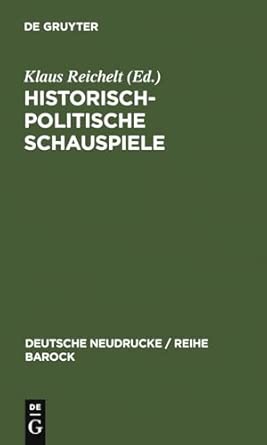 Historisch-politische Schauspiele: Ratio Status 1668 - Die Teutsche Groß-königin Leonilda 1673: 37 Unverand. Nachdruck Der Ausg. 1673 Reprint 2011 ed. Edition book cover
