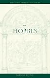 On Hobbes (A Volume in the Wadsworth Philosophers Series)