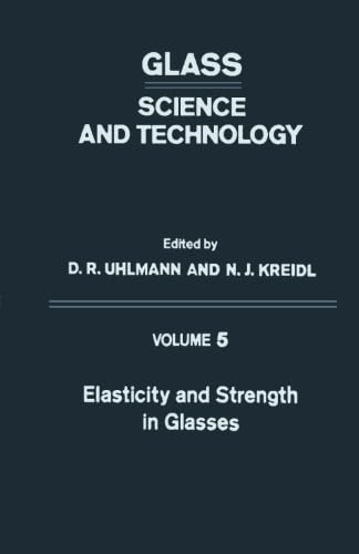 Elasticity and Strength in Glasses: Glass: Science and Technology, Volume 5