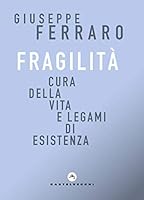 Fragilità: Cura della vita e legami di esistenza (Correnti) (Italian Edition) 8832900335 Book Cover