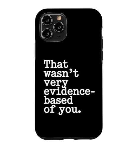 That Wasn't Very Evidence-Based Of You �Ȋw ��� ���n �I�^�N ������ �X�}�z�P�[�X iPhone 11 Pro �p