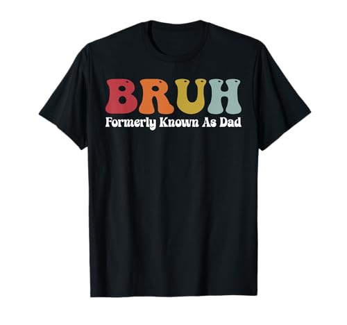 Bruh früher bekannt als Papa lustiger Vatertag T-Shirt