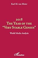 2018 The year of the very stable genius"": World Media Analysis (French Edition) 2343176329 Book Cover