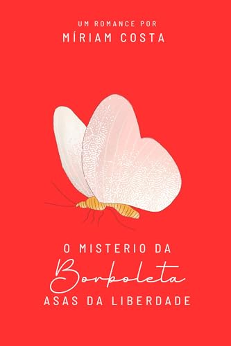 O Mistério da Borboleta : Asas da Liberdade (Trilogia O Mistério da Borboleta Livro 2)