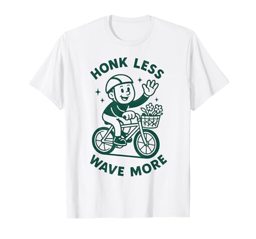 Honk Less Wave More | Etiqueta de Bicicleta | amigable Camiseta