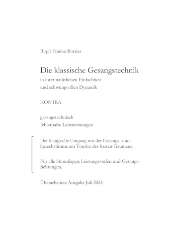 Die klassische Gesangstechnik in Ihrer natürlichen Einfachheit und schwungvollen Dynamik: KONTRA gesangstechnisch fehlerhafte Lehrmeinungen (Die ... - Ein Begleitbuch für den Gesangsunterricht)