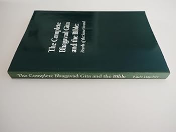 Paperback The Complete Bhagavad Gita and the Bible: Pearls of the Same Strand Book