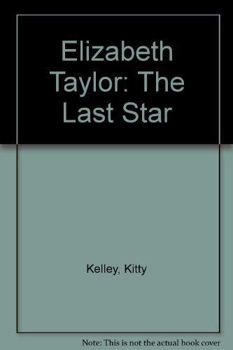 Elizabeth Taylor: The Last Star [Large Print] 0816133751 Book Cover
