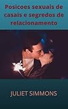  Posições sexuais de casais e segredos de relacionamento (Portuguese Edition)