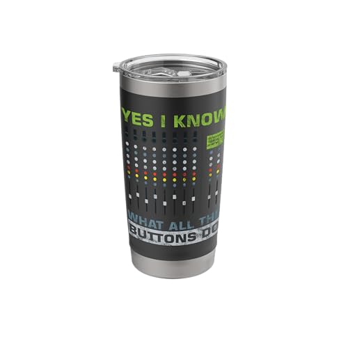 Sound Engineer Sound Guy Ja Ich weiß, was alle Tasten tun Stainless Steel Insulated Tumbler