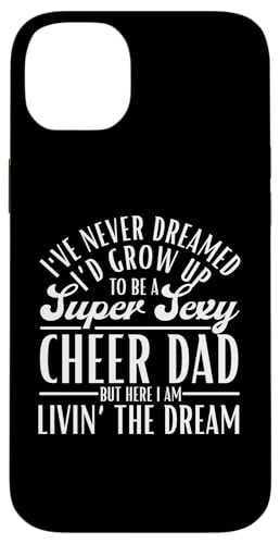 I've Never Dreamed I'd Up Up To Be A Super Sexy Cheer Dad �X�}�z�P�[�X iPhone 14 Plus �p
