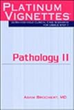Platinum Vignettes - Pathology II: Ultra-High Yield Clinical Case Scenarios For USMLE Step 1