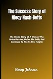 The Success Story of Niecy Nash-Betts: The Untold Story Of A Woman Who Broke Barriers, Defied The Odds, And Continues To Rise To New Heights