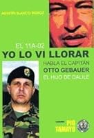 El 11 A 02 ¡yo Lo Ví Llorar!: Habla El Capitán Otto Gebauer Morales El Hijo De Dalile 9806598156 Book Cover