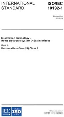 ISO/IEC 10192-1:2002, Information technology - Home Electronic System (HES) interfaces - Part 1: Universal Interface (UI) Class 1 Paperback – August 23, 2007