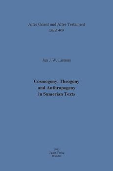 Hardcover Cosmogony, Theogony and Anthropogeny in Sumerian Texts Book