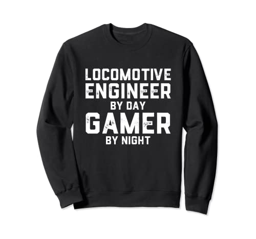 Locomotive Engineer By Day Gamer By Night - Train Engineer Sudadera