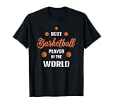 Best Basketball Player in the world Funny Basketball Saying T-Shirt