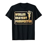 Idea de regalo perfecta para mineros de oro con el lema Worlds Okayest Prospector