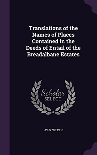 Translations of the Names of Places Contained in the Deeds of Entail of the Breadalbane Estates