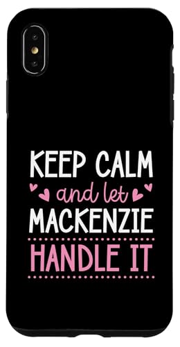 Keep Calm And Let Mackenzie Handle It Chill �t�@�[�X�g�l�[�� �X�}�z�P�[�X iPhone XS Max �p
